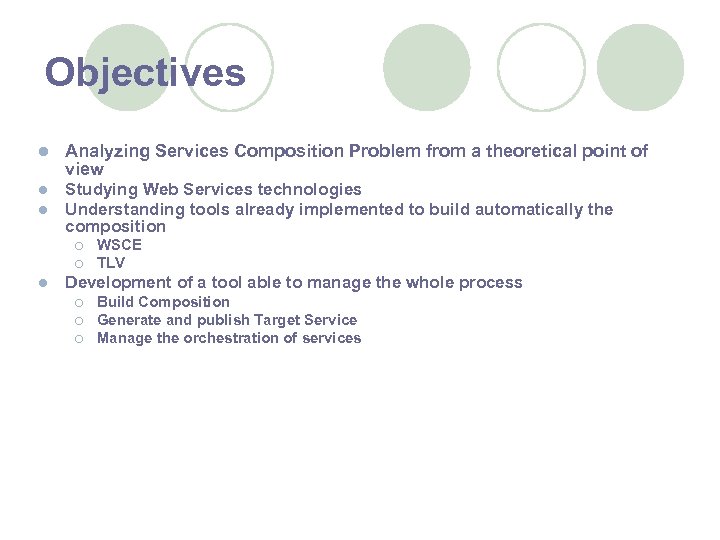 Objectives l Analyzing Services Composition Problem from a theoretical point of view l l