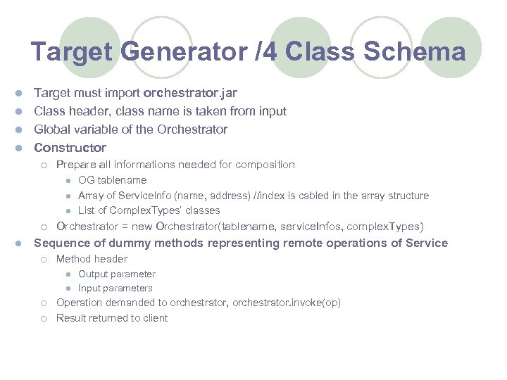 Target Generator /4 Class Schema Target must import orchestrator. jar l Class header, class