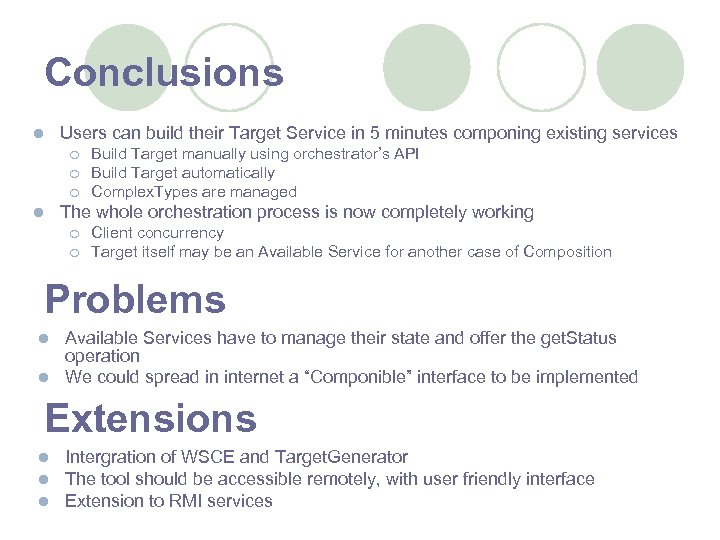 Conclusions Users can build their Target Service in 5 minutes componing existing services l