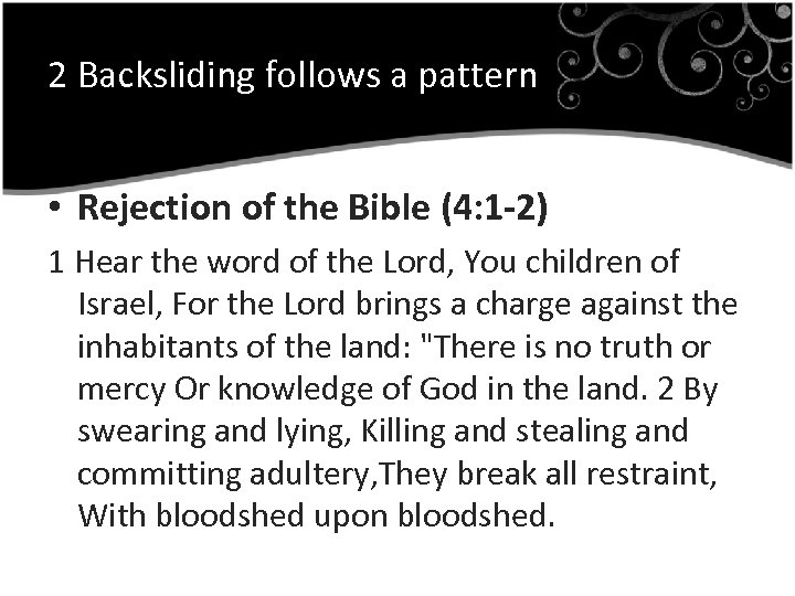 2 Backsliding follows a pattern • Rejection of the Bible (4: 1 -2) 1