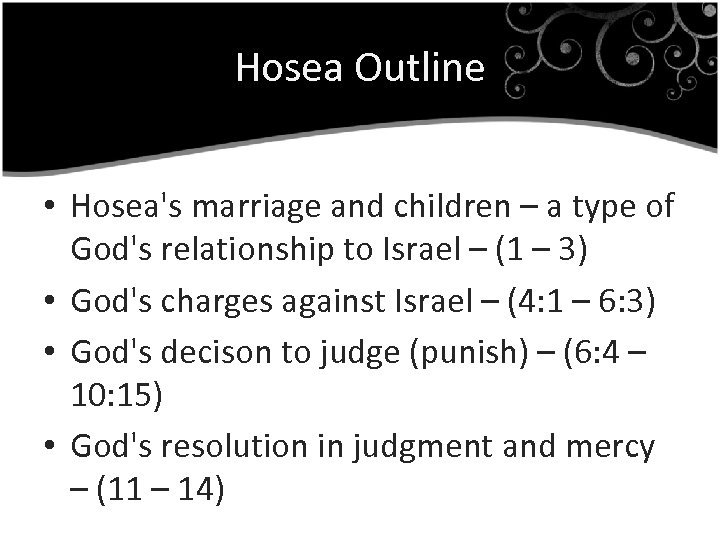 Hosea Outline • Hosea's marriage and children – a type of God's relationship to