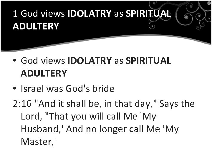 1 God views IDOLATRY as SPIRITUAL ADULTERY • God views IDOLATRY as SPIRITUAL ADULTERY