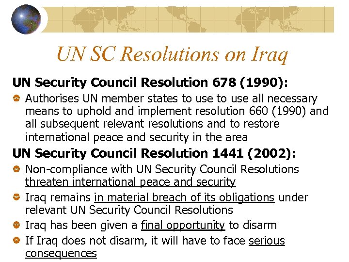 UN SC Resolutions on Iraq UN Security Council Resolution 678 (1990): Authorises UN member