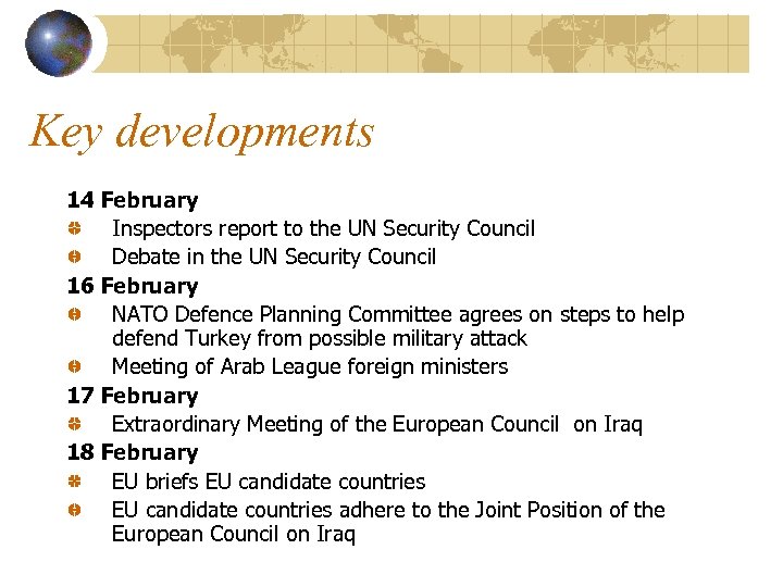 Key developments 14 February Inspectors report to the UN Security Council Debate in the