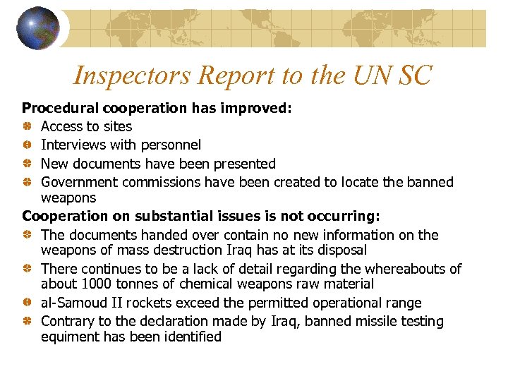 Inspectors Report to the UN SC Procedural cooperation has improved: Access to sites Interviews