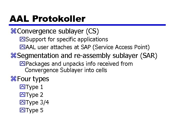 AAL Protokoller z Convergence sublayer (CS) y. Support for specific applications y. AAL user