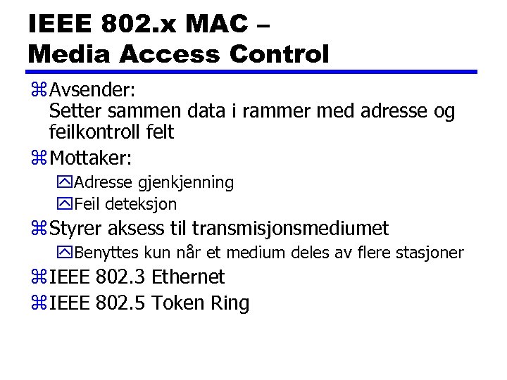 IEEE 802. x MAC – Media Access Control z Avsender: Setter sammen data i