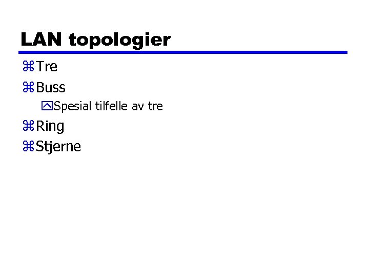 LAN topologier z Tre z Buss y. Spesial tilfelle av tre z Ring z