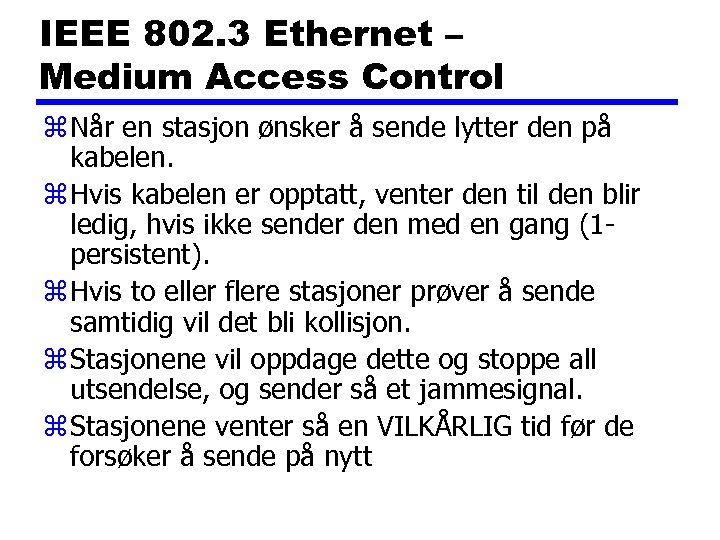IEEE 802. 3 Ethernet – Medium Access Control z Når en stasjon ønsker å