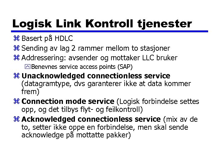 Logisk Link Kontroll tjenester z Basert på HDLC z Sending av lag 2 rammer