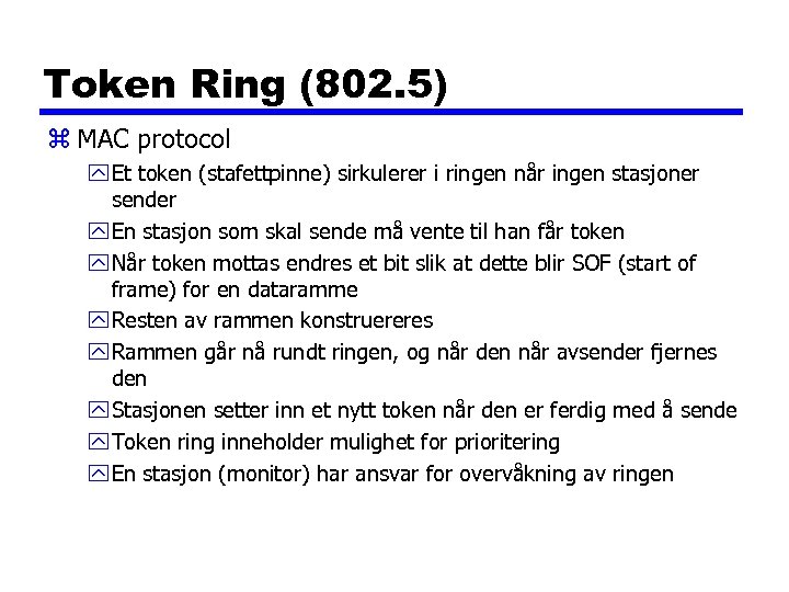 Token Ring (802. 5) z MAC protocol y Et token (stafettpinne) sirkulerer i ringen