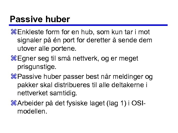 Passive huber z Enkleste form for en hub, som kun tar i mot signaler