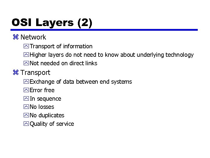 OSI Layers (2) z Network y Transport of information y Higher layers do not