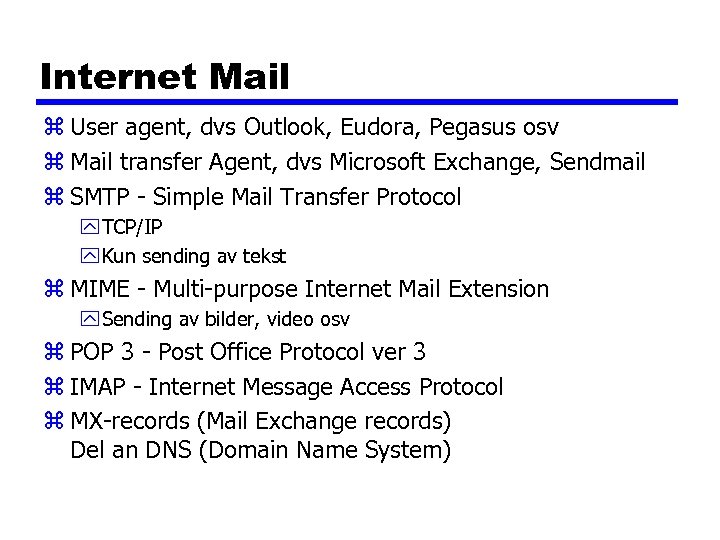 Internet Mail z User agent, dvs Outlook, Eudora, Pegasus osv z Mail transfer Agent,