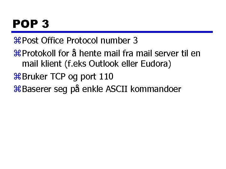 POP 3 z Post Office Protocol number 3 z Protokoll for å hente mail