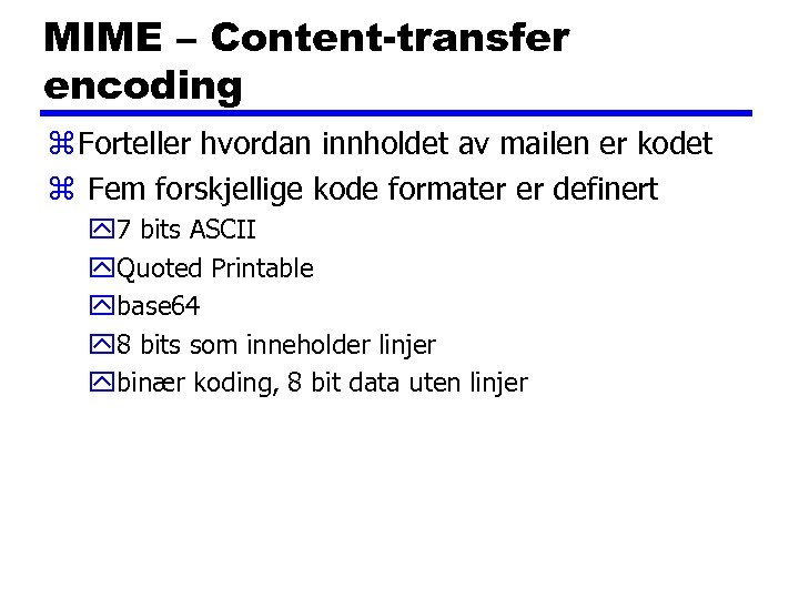 MIME – Content-transfer encoding z Forteller hvordan innholdet av mailen er kodet z Fem