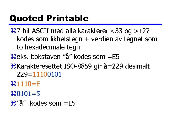 Quoted Printable z 7 bit ASCII med alle karakterer <33 og >127 kodes som