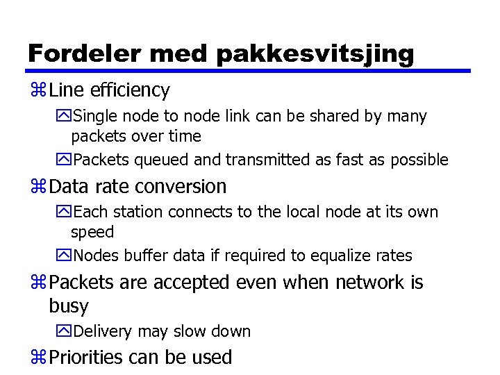 Fordeler med pakkesvitsjing z Line efficiency y. Single node to node link can be