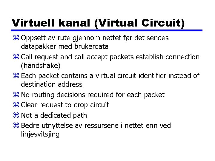 Virtuell kanal (Virtual Circuit) z Oppsett av rute gjennom nettet før det sendes datapakker