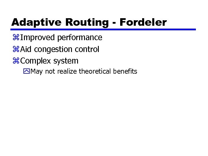 Adaptive Routing - Fordeler z Improved performance z Aid congestion control z Complex system