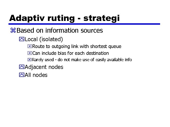 Adaptiv ruting - strategi z Based on information sources y. Local (isolated) x. Route
