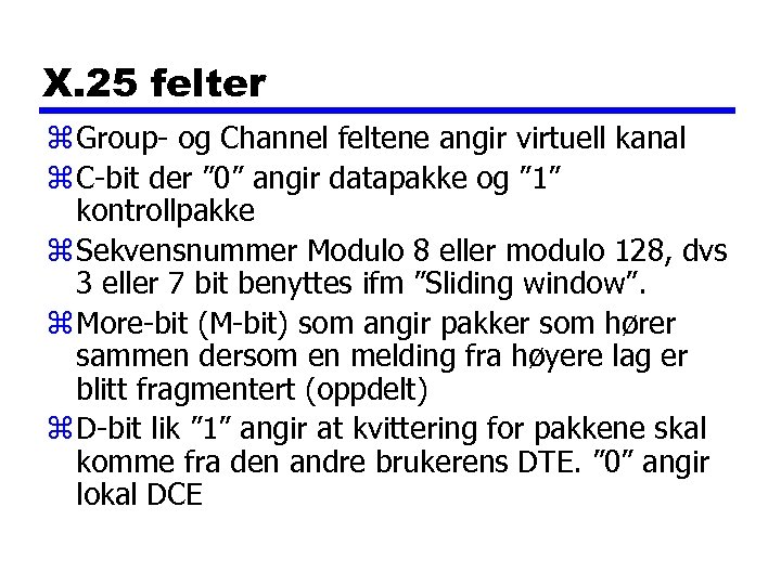 X. 25 felter z Group- og Channel feltene angir virtuell kanal z C-bit der