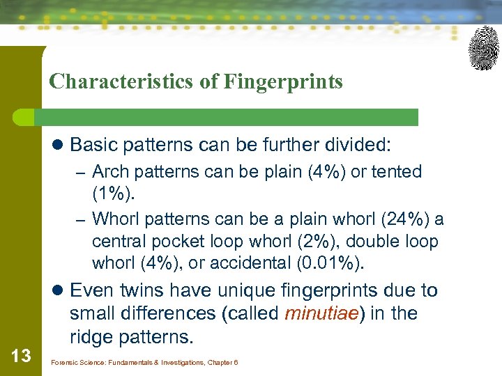 Characteristics of Fingerprints l Basic patterns can be further divided: – Arch patterns can