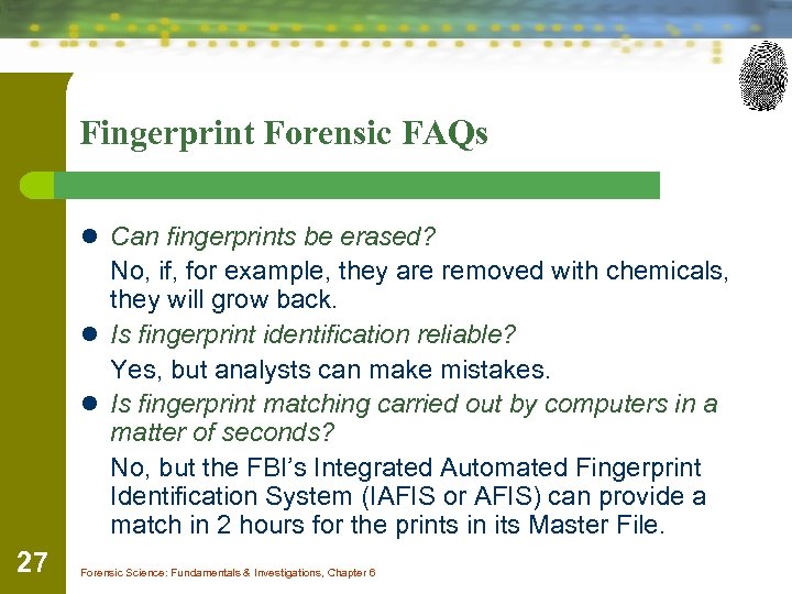 Fingerprint Forensic FAQs l Can fingerprints be erased? No, if, for example, they are