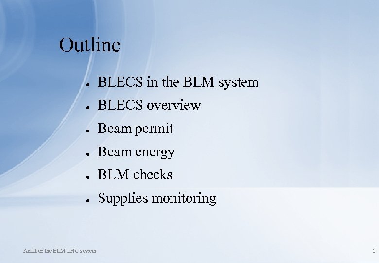Outline ● BLECS in the BLM system ● BLECS overview ● Beam permit ●