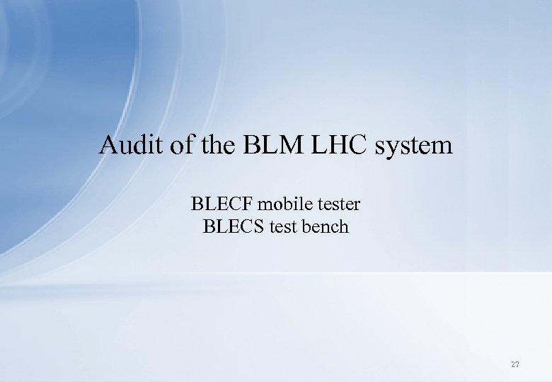 Audit of the BLM LHC system BLECF mobile tester BLECS test bench 27 