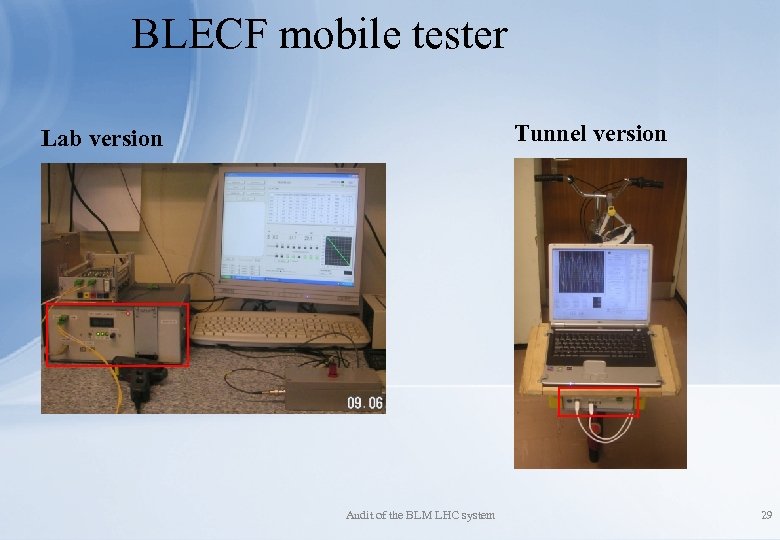BLECF mobile tester Tunnel version Lab version Audit of the BLM LHC system 29