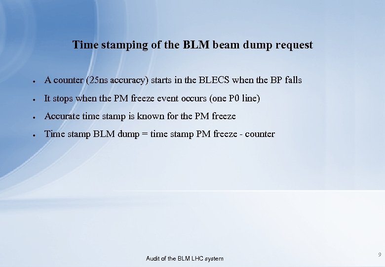 Time stamping of the BLM beam dump request ● A counter (25 ns accuracy)