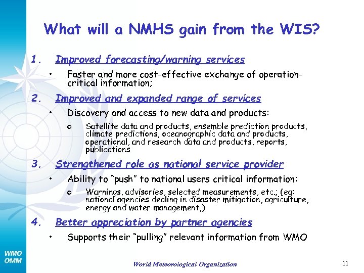 What will a NMHS gain from the WIS? 1. Improved forecasting/warning services • 2.