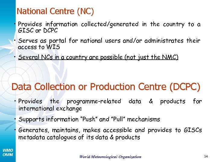 National Centre (NC) • Provides information collected/generated in the country to a GISC or