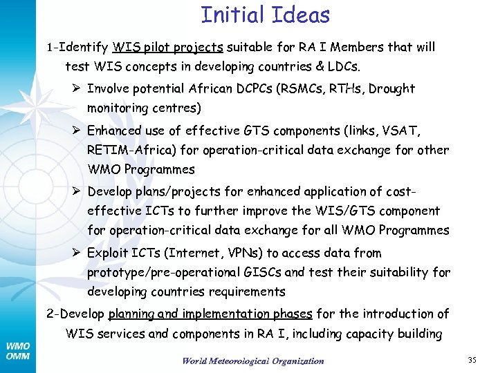 Initial Ideas 1 -Identify WIS pilot projects suitable for RA I Members that will