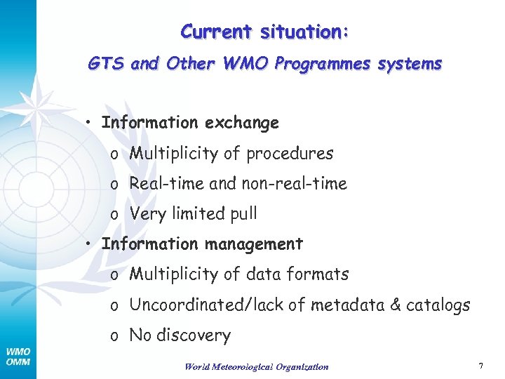 Current situation: GTS and Other WMO Programmes systems • Information exchange o Multiplicity of