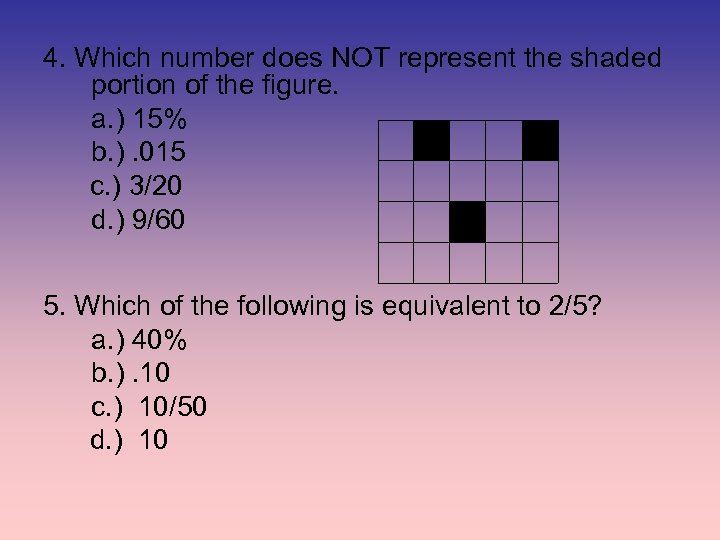 4. Which number does NOT represent the shaded portion of the figure. a. )
