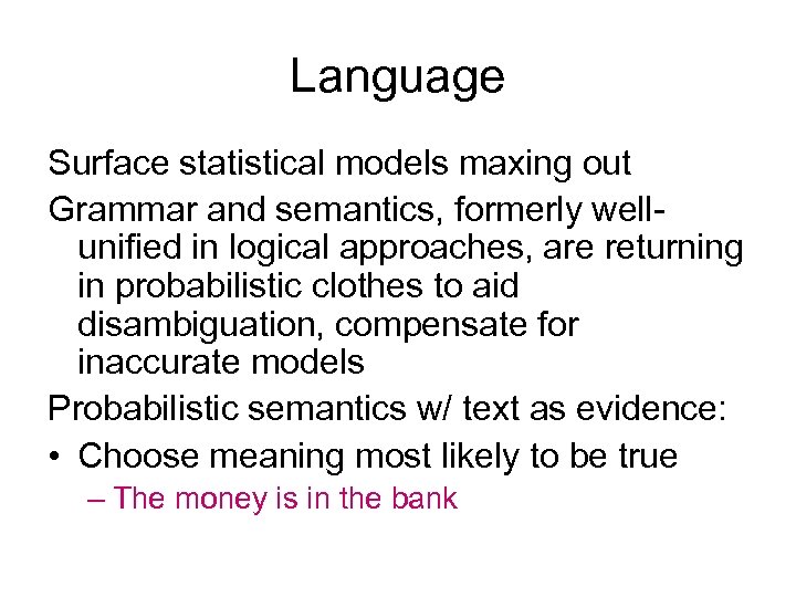 Language Surface statistical models maxing out Grammar and semantics, formerly wellunified in logical approaches,