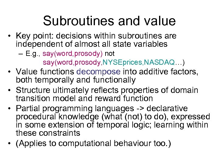 Subroutines and value • Key point: decisions within subroutines are independent of almost all