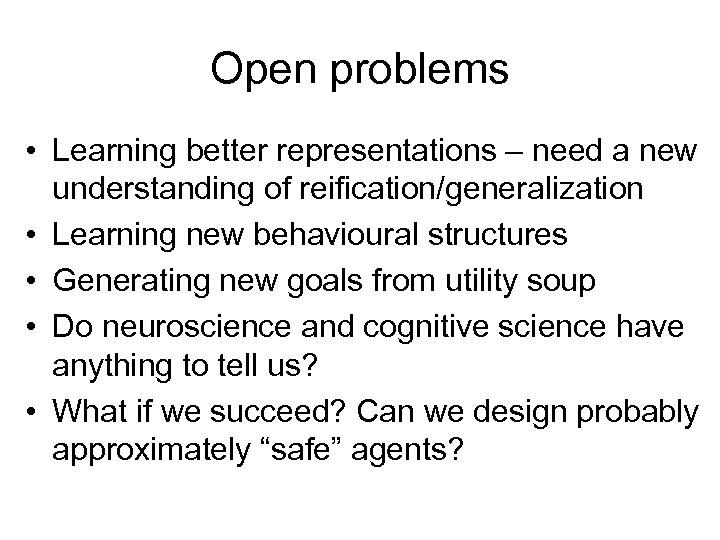 Open problems • Learning better representations – need a new understanding of reification/generalization •