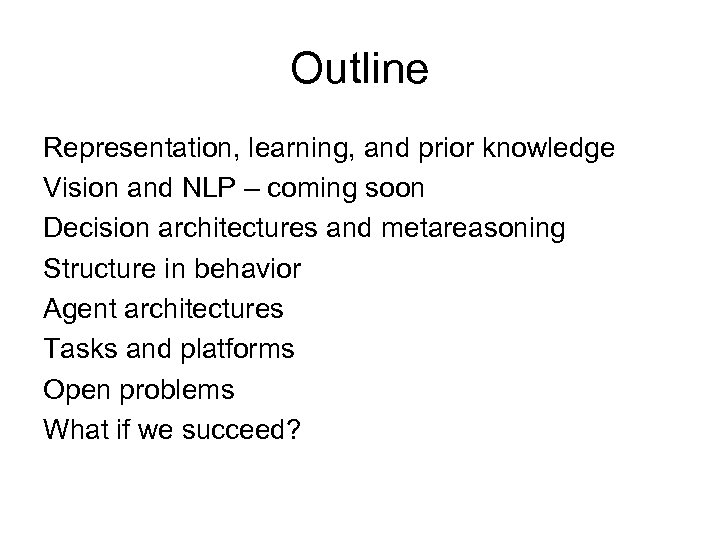 Outline Representation, learning, and prior knowledge Vision and NLP – coming soon Decision architectures