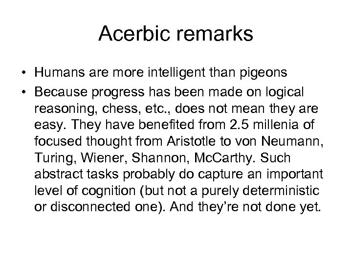 Acerbic remarks • Humans are more intelligent than pigeons • Because progress has been