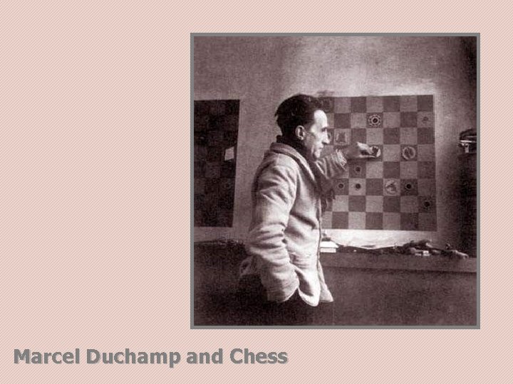 Marcel Duchamp and Chess 