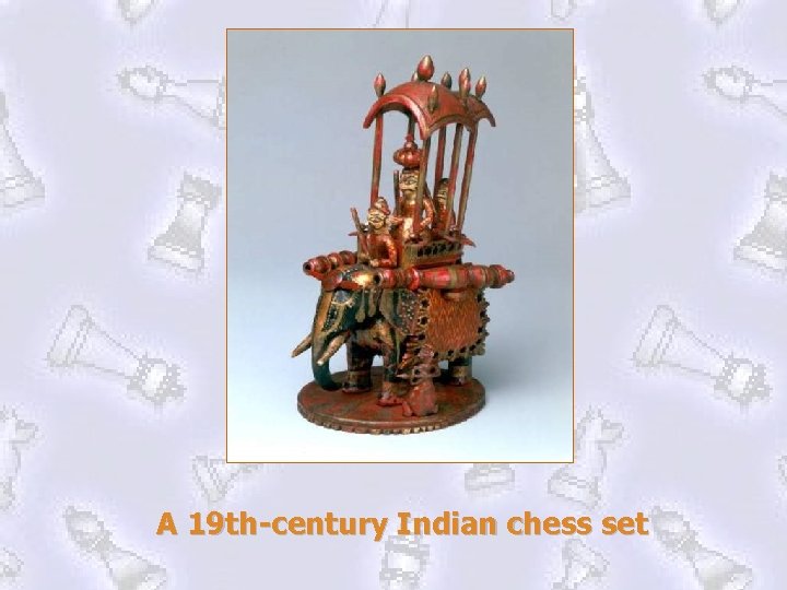 A 19 th-century Indian chess set 