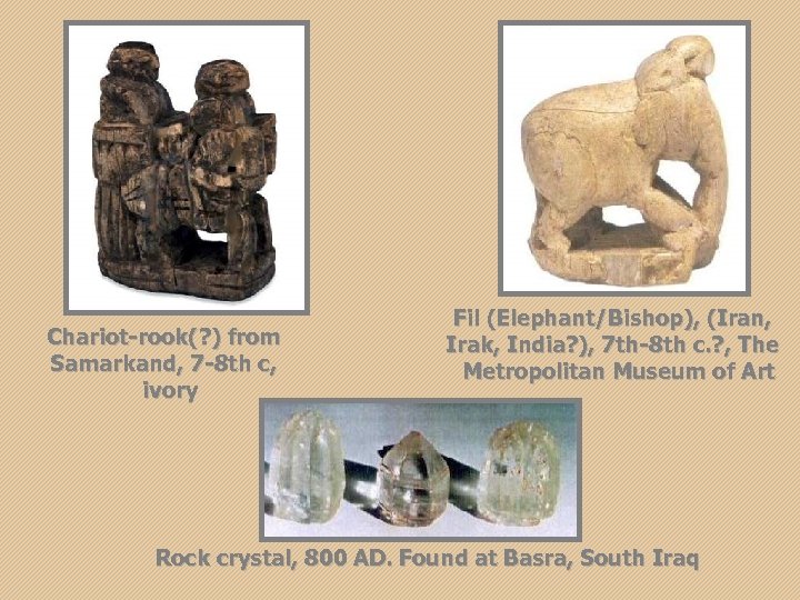 Chariot-rook(? ) from Samarkand, 7 -8 th c, ivory Fil (Elephant/Bishop), (Iran, Irak, India?