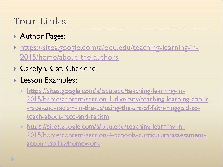 Tour Links Author Pages: https: //sites. google. com/a/odu. edu/teaching-learning-in 2015/home/about-the-authors Carolyn, Cat, Charlene Lesson