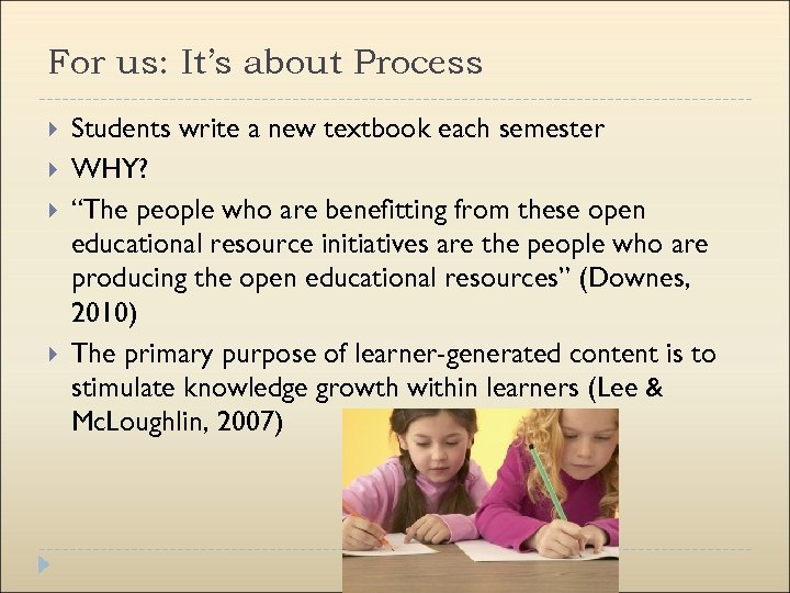 For us: It’s about Process Students write a new textbook each semester WHY? “The