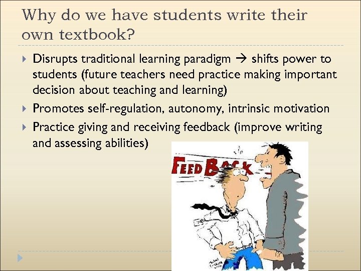 Why do we have students write their own textbook? Disrupts traditional learning paradigm shifts