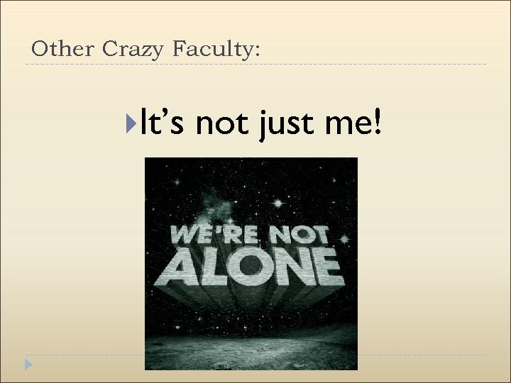 Other Crazy Faculty: It’s not just me! 