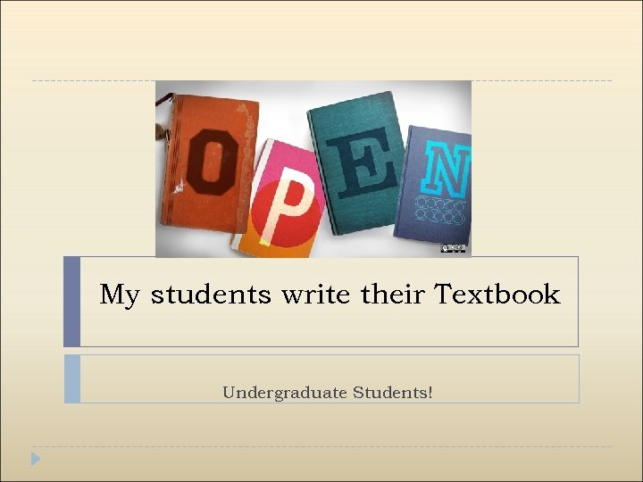 My students write their Textbook Undergraduate Students! 